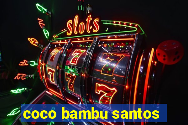 coco bambu santos